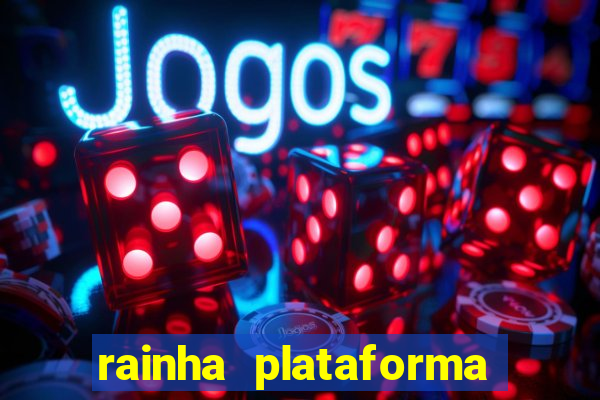 rainha plataforma de jogos